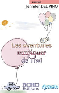 Les aventures magiques de Tiwi [ADAPTE AUX DYS - Del Pino Jennifer