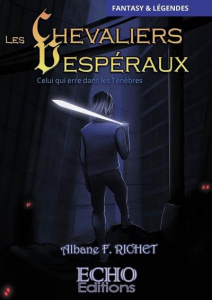Les Chevaliers Vespéraux : Celui qui erre dans les Ténèbres - Richet Albane F.