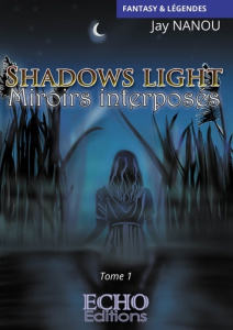 Shadows light : Miroirs interposés - Nanou Jay