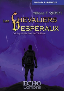 Les Chevaliers Vespéraux Tome 2 : Celui qui brille dans les Ténèbres - Richet Albane F.