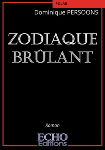 Zodiaque brûlant - Persoons Dominique