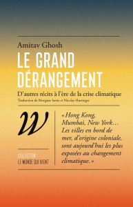 Le grand dérangement. D'autres récits à l'ère de la crise climatique - Ghosh Amitav ; Iserte Morgane ; Haeringer Nicolas