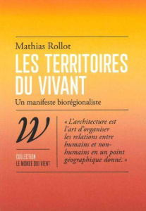 Les territoires du vivant. Un manifeste biorégionaliste - Rollot Mathias ; Constant Emmanuel