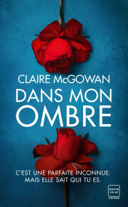 Dans mon ombre - McGowan Claire ; Baert Sébastien