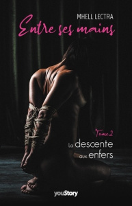 Entre ses mains. La descente aux enfers - Lectra Mhell