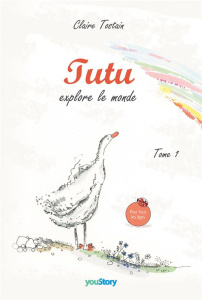 TUTU EXPLORE LE MONDE - TOME 1 - TOSTAIN CLAIRE