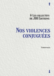 Nos violences conjuguées - DE JDH EDITIONS L C.