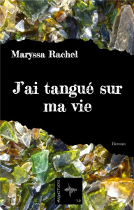 J'ai tangué sur ma vie - Rachel Maryssa