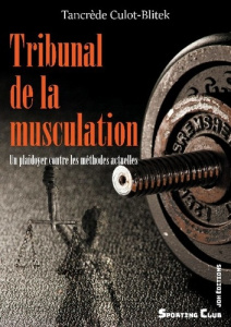 Tribunal de la musculation. Un plaidoyer contre les méthodes actuelles - Culot-Blitek Tancrède