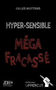 Hyper-sensible, méga-fracassé - Nuytens Gilles ; Ducomte Cécile