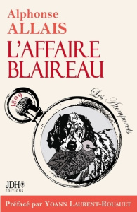 L'Affaire Blaireau - Allais Alphonse ; Laurent-Rouault Yoann