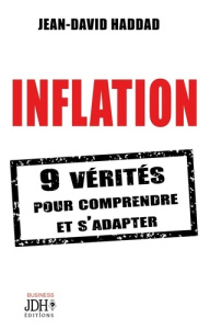 Inflation. 9 vérités pour comprendre et s'adapter ! - Haddad Jean-David