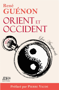 Orient et Occident de René Guénon. Édition 2022 préfacée par Pierre Vaude - Vaude Pierre ; Guénon René