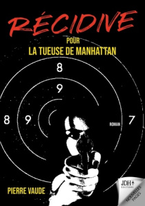 RECIDIVE pour la tueuse de Manhattan. La suite d'un thriller palpitant - Vaude Pierre