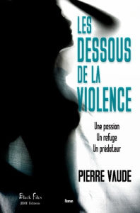 Les dessous de la violence - Vaude Pierre