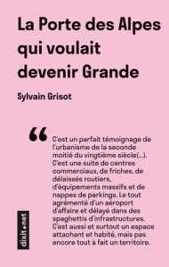 La Porte des Alpes qui voulait devenir Grande - Grisot Sylvain