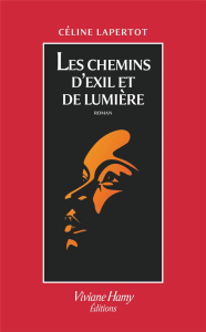 Les chemins d'exil et de lumière - Lapertot Céline