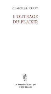 L'Outrage du plaisir - Helft Claudine
