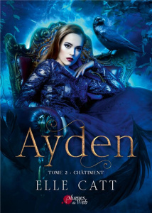 Ayden Tome 2 : Châtiment - Catt Elle