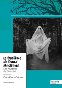 Le fantôme de Dame Madeline. Les mystères de Bois-Joli - Fasce-Dalmas Claire