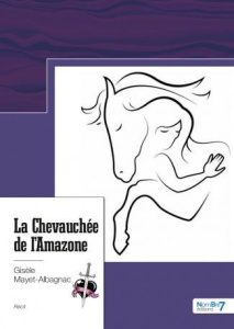 La Chevauchée de l'Amazone - Mayet-Albagnac Gisèle