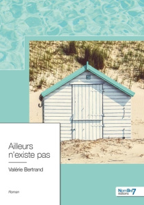 Ailleurs n'existe pas - Bertrand Valérie