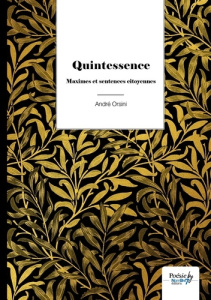 Quintessence. Maximes et sentences citoyennes - Orsini André