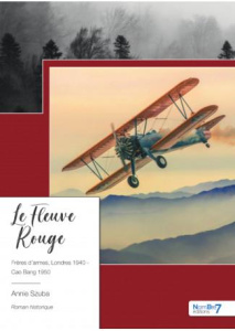 Le Fleuve Rouge. Frères d’armes, Londres 1940 - Cao Bang 1950 - Szuba Annie