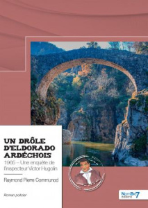 Un drôle d'Eldorado ardéchois. 1965, une enquête de l'inspecteur Victor Hugolin - Communod Raymond Pierre