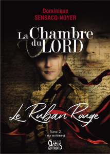La chambre du Lord Tome 2 : Le ruban rouge - Sensacq-Noyer Dominique