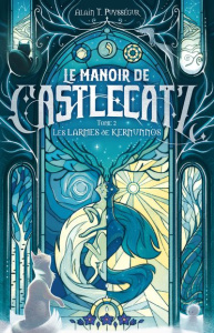 Le Manoir de Castlecatz Tome 2 : Les larmes de Kernunnos - Puysségur Alain T. ; Chalmel Maud