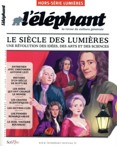 L'Eléphant. Hors-série Lumières, novembre 2024 : Le siècle des Lumières. Une révolution des idées, d - Linares Bénédicte de