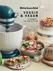 KitchenAid : Cuisine veggie. 70 recettes pour tous les jours - Dupuy Claire ; Saadi Sandrine
