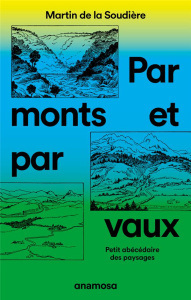 Par monts et par vaux. Petit abécédaire des paysages - La Soudière Martin de ; Tabeaud Martine