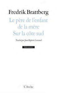 Le père de l'enfant de la mère ; Sur la côte sud - Brattberg Fredrik ; Coursaud Jean-Baptiste