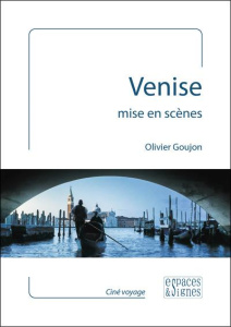 Venise mise en scènes - Goujon Olivier