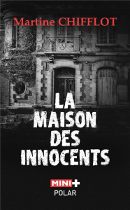 La Maison des Innocents. Un quartier si tranquille... - Chifflot Martine