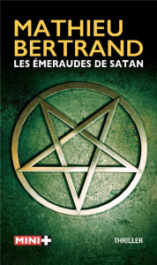 Les émeraudes de Satan - Bertrand Mathieu