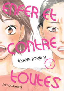 Enfer et contre toutes Tome 1 - Torikai Akane ; Ruel Gaëlle