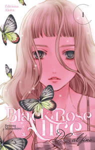 Black Rose Alice D.C. al fine Tome 1 - Mizushiro Setona ; Goy Alexandre