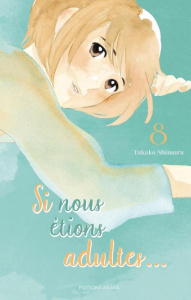 Si nous étions adultes Tome 8 - Shimura Takako
