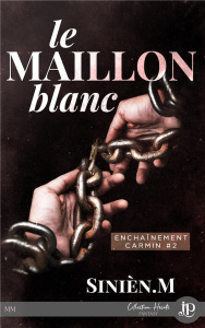 Le maillon blanc. Enchainement carmin #2 - Sinièn M