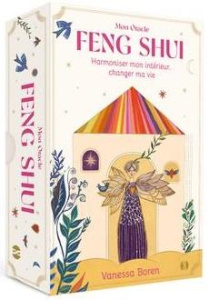 Mon oracle Feng Shui. Harmoniser mon intérieur, changer ma vie - Boren Vanessa ; Fronty Aurélia