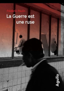 La guerre est une ruse - Paulin Frédéric