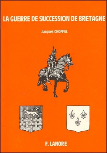 La Guerre de Succession de Bretagne - Choffel Jacques