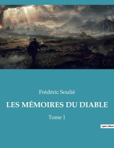 LES MÉMOIRES DU DIABLE. Tome 1 - Soulié Frédéric