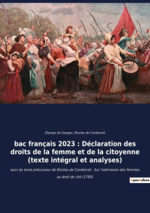 bac français 2023 : Déclaration des droits de la femme et de la citoyenne (texte intégral). L'appel - De Gouges olympe ; De Condorcet nicolas