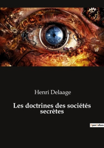 Les doctrines des sociétés secrètes - Delaage Henri