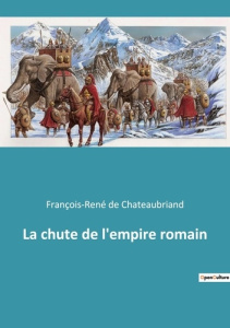 La chute de l'empire romain - De Chateaubriand françois-rené