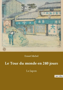 Le tour du monde en 240 jours. Le japon - Michel Ernest